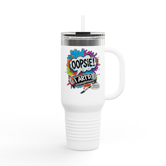 Oopsie! I ART’D. – 40oz Travel Mug 🎨☕
